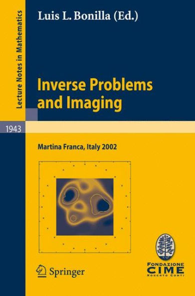 Inverse Problems and Imaging: Lectures given at the C.I.M.E. Summer School held in Martina Franca, Italy, September 15-21, 2002 / Edition 1