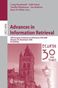 Title: Advances in Information Retrieval: 30th European Conference on IR Research, ECIR 2008, Glasgow, UK, March 30 -- April 3, 2008, Author: Craig Macdonald