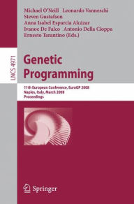 Title: Genetic Programming: 11th European Conference, EuroGP 2008, Naples, Italy, March 26-28, 2008, Proceedings, Author: Michael O'Neill