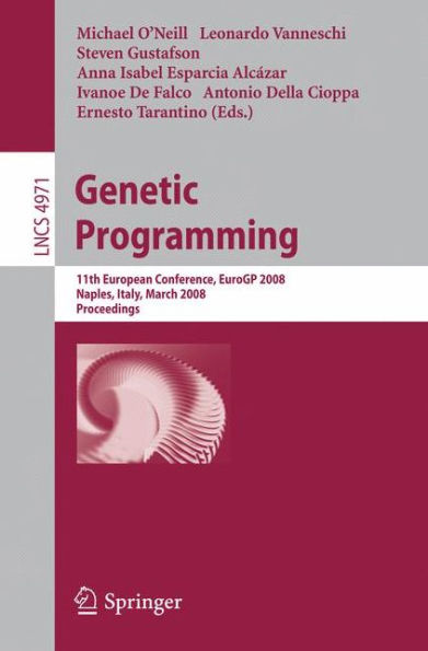 Genetic Programming: 11th European Conference, EuroGP 2008, Naples, Italy, March 26-28, 2008, Proceedings