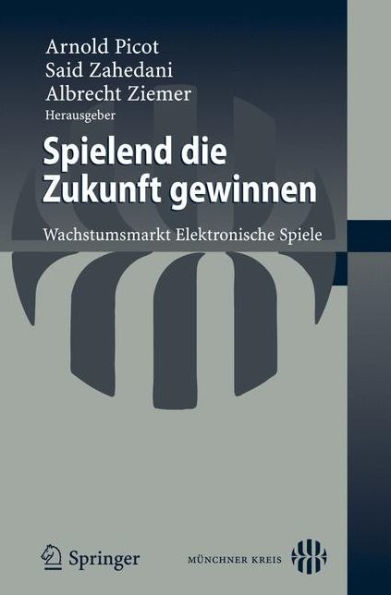 Spielend die Zukunft gewinnen: Wachstumsmarkt Elektronische Spiele / Edition 1