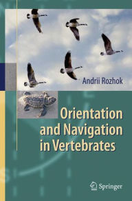 Title: Orientation and Navigation in Vertebrates / Edition 1, Author: Andrii Rozhok