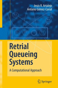 Title: Retrial Queueing Systems: A Computational Approach / Edition 1, Author: J. R. Artalejo