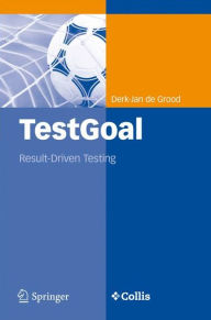 Title: TestGoal: Result-Driven Testing / Edition 1, Author: Derk-Jan de Grood