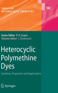 Title: Heterocyclic Polymethine Dyes: Synthesis, Properties and Applications / Edition 1, Author: Lucjan Strekowski