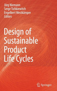 Title: Design of Sustainable Product Life Cycles / Edition 1, Author: Jörg Niemann