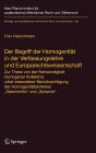 Der Begriff der Homogenitï¿½t in der Verfassungslehre und Europarechtswissenschaft: Zur These von der Notwendigkeit homogener Kollektive unter besonderer Berï¿½cksichtigung der Homogenitï¿½tskriterien 