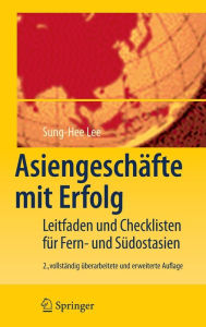 Title: Asiengeschï¿½fte mit Erfolg: Leitfaden und Checklisten fï¿½r Fern- und Sï¿½dostasien / Edition 2, Author: Sung-Hee Lee