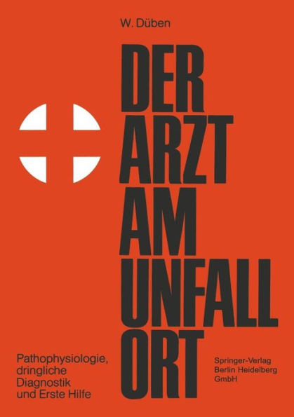 Der Arzt am Unfallort: Pathophysiologie, dringliche Diagnostik und Erste Hilfe