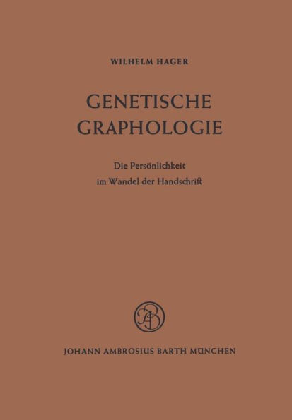 Genetische Graphologie: Die Persönlichkeit im Wandel der Handschrift