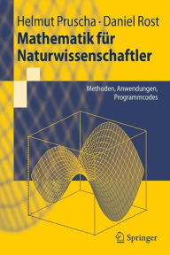 Title: Mathematik fï¿½r Naturwissenschaftler: Methoden, Anwendungen, Programmcodes, Author: Helmut Pruscha