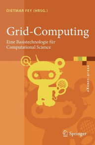 Title: Grid-Computing: Eine Basistechnologie fï¿½r Computational Science, Author: Dietmar Fey