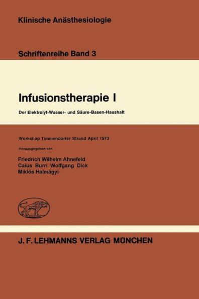 Infusionstherapie I: Der Elektrolyt-Wasser- und Sï¿½ure-Basen-Haushalt Workshop Timmendorfer Strand April 1973