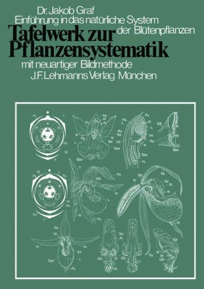 Tafelwerk zur Pflanzensystematik: Einführung in das natürliche System der Blütenpflanzen durch neuartige Bildmethode