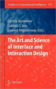 Title: The Art and Science of Interface and Interaction Design (Vol. 1) / Edition 1, Author: Christa Sommerer