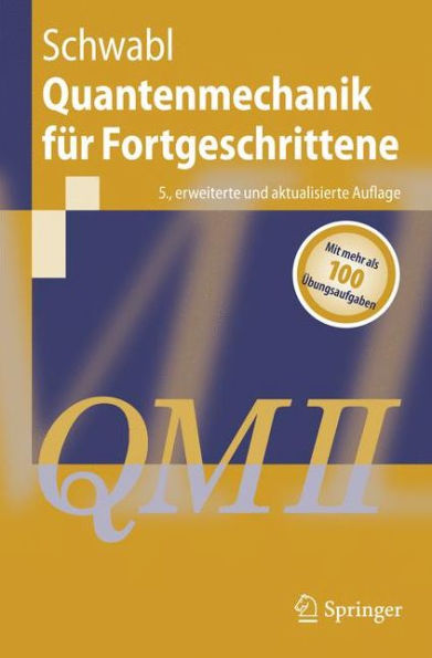 Quantenmechanik fï¿½r Fortgeschrittene (QM II) / Edition 5