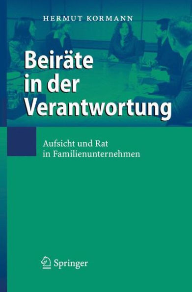 Beiräte in der Verantwortung: Aufsicht und Rat in Familienunternehmen / Edition 1