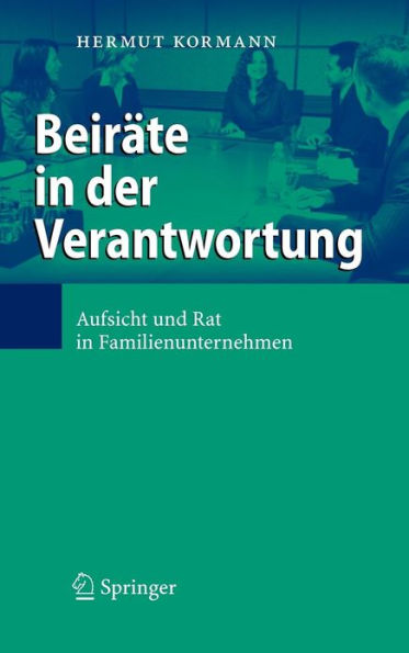 Beiräte in der Verantwortung: Aufsicht und Rat in Familienunternehmen / Edition 1