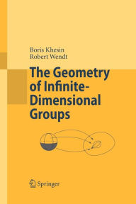 Title: The Geometry of Infinite-Dimensional Groups / Edition 1, Author: Boris Khesin