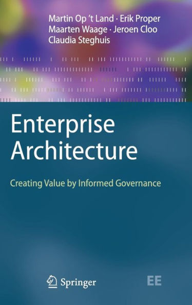 Enterprise Architecture: Creating Value by Informed Governance / Edition 1