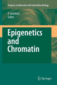 Title: Epigenetics and Chromatin / Edition 1, Author: Philippe Jeanteur