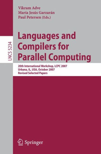 Languages and Compilers for Parallel Computing: 20th International Workshop, LCPC 2007, Urbana, IL, USA, October 11-13, 2007, Revised Selected Papers / Edition 1