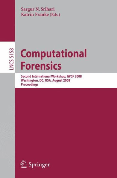 Computational Forensics: Second International Workshop, IWCF 2008, Washington, DC, USA, August 7-8, 2008, Proceedings / Edition 1