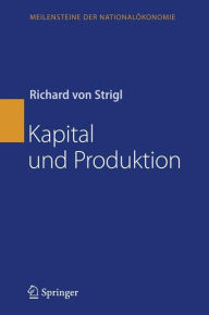 Title: Kapital und Produktion / Edition 1, Author: Richard Strigl
