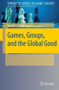 Title: Games, Groups, and the Global Good / Edition 1, Author: Simon A. Levin