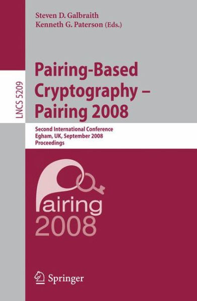 Pairing-Based Cryptography - Pairing 2008: Second International Conference, Egham, UK, September 1-3, 2008, Proceedings / Edition 1