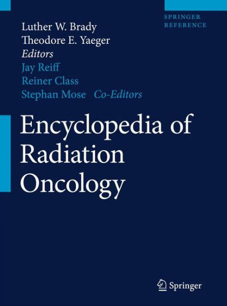 Encyclopedia of Radiation Oncology / Edition 1