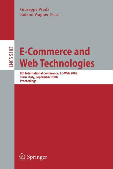 E-Commerce and Web Technologies: 9th International Conference, EC-Web 2008 Turin, Italy, September 3-4, 2008, Proceedings