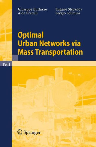 Optimal Urban Networks via Mass Transportation / Edition 1