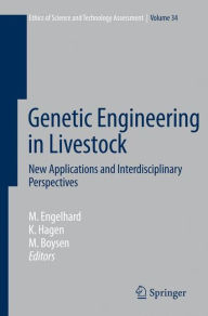 Title: Genetic Engineering in Livestock: New Applications and Interdisciplinary Perspectives / Edition 1, Author: Margret Engelhard