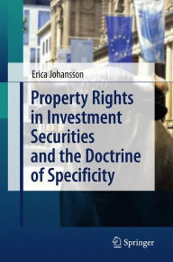 Title: Property Rights in Investment Securities and the Doctrine of Specificity, Author: Erica Johansson