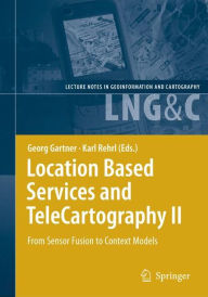 Title: Location Based Services and TeleCartography II: From Sensor Fusion to Context Models / Edition 1, Author: Georg Gartner