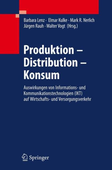 Produktion - Distribution - Konsum: Auswirkungen von Informations- und Kommunikationstechnologien (IKT) auf Wirtschafts- und Versorgungsverkehr / Edition 1