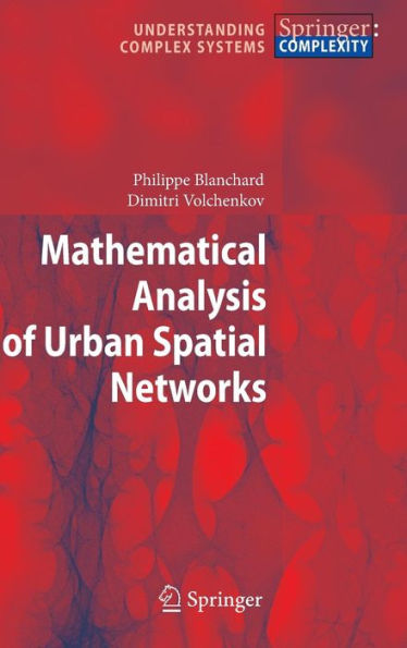 Mathematical Analysis of Urban Spatial Networks / Edition 1