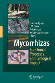 Title: Mycorrhizas - Functional Processes and Ecological Impact / Edition 1, Author: Concepciïn Azcïn-Aguilar