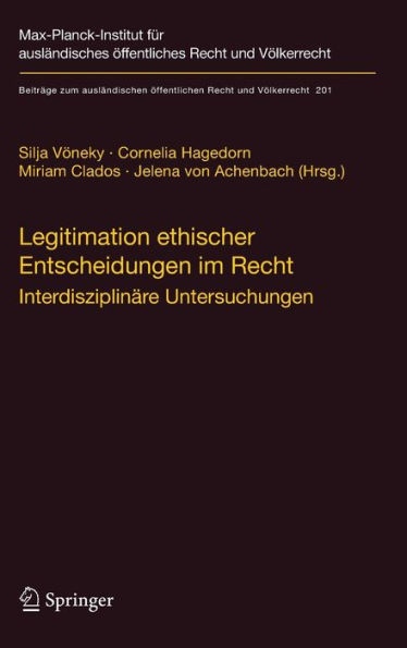 Legitimation ethischer Entscheidungen im Recht: Interdisziplinï¿½re Untersuchungen