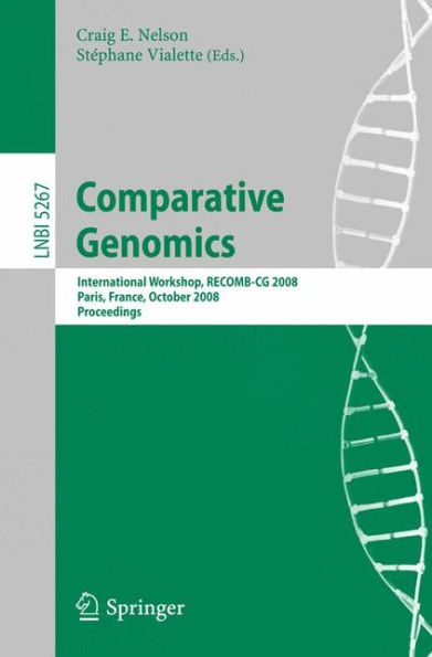 Comparative Genomics: International Workshop, RECOMB-CG 2008, Paris, France, October 13-15, 2008, Proceedings / Edition 1