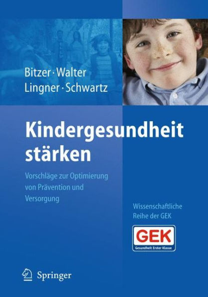 Kindergesundheit stärken: Vorschläge zur Optimierung von Prävention und Versorgung / Edition 1