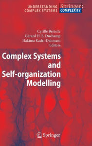 Title: Complex Systems and Self-organization Modelling / Edition 1, Author: Cyrille Bertelle