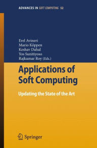 Title: Applications of Soft Computing: Updating the State of the Art / Edition 1, Author: Erel Avineri