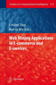 Title: Web Mining Applications in E-Commerce and E-Services / Edition 1, Author: I-Hsien Ting