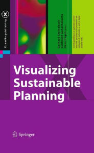 Title: Visualizing Sustainable Planning / Edition 1, Author: Gerhard Steinebach