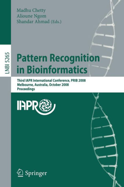 Pattern Recognition in Bioinformatics: Third IAPR International Conference, PRIB 2008, Melbourne, Australia, October 15-17, 2008. Proceedings / Edition 1