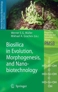 Title: Biosilica in Evolution, Morphogenesis, and Nanobiotechnology: Case Study Lake Baikal / Edition 1, Author: Werner E. G. Mïller