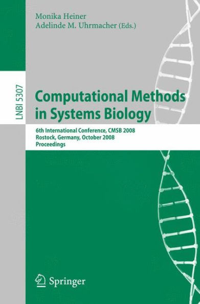Computational Methods in Systems Biology: 6th International Conference CMSB 2008, Rostock, Germany, October 12-15, 2008. Proceedings / Edition 1