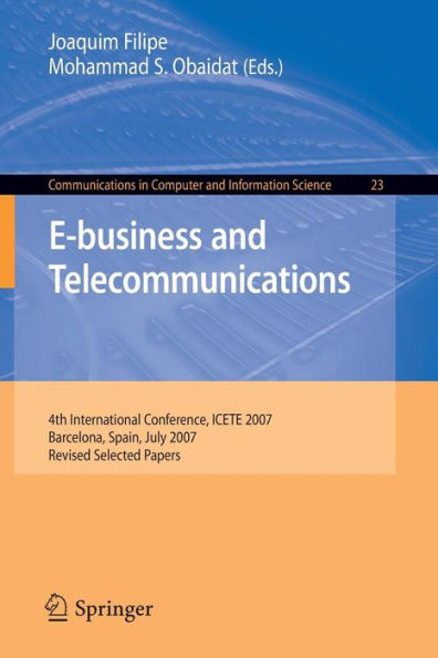 E-business and Telecommunications: 4th International Conference, ICETE 2007, Barcelona, Spain, July 28-31, 2007, Revised Selected Papers / Edition 1